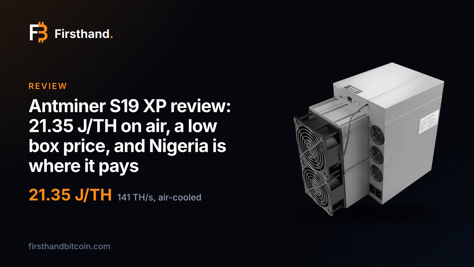 Firsthand card: "Antminer S19 XP review: 21.35 J/TH on air, a low box price, and Nigeria is where it pays", with the store photograph of the Antminer S19 XP, 21.35 J/TH, 141 TH/s, air-cooled