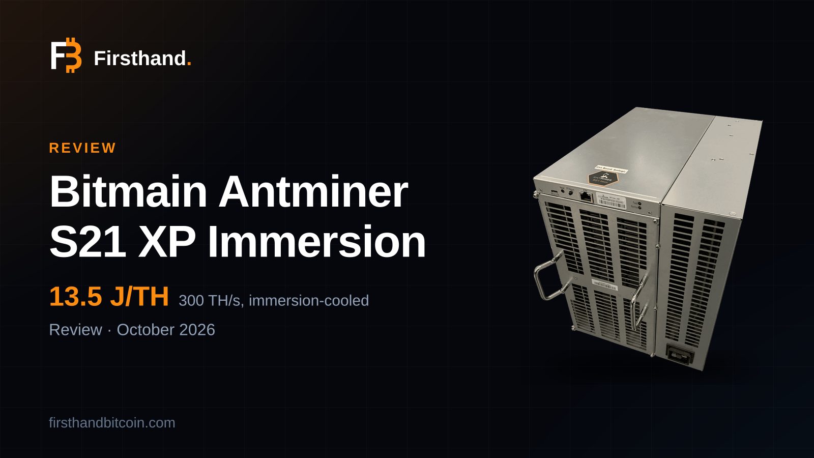 Firsthand card: "Bitmain Antminer S21 XP Immersion review: the air XP's 13.5 J/TH for less per terahash", the machine's store photo beside its 13.5 J/TH efficiency, 300 TH/s, immersion-cooled