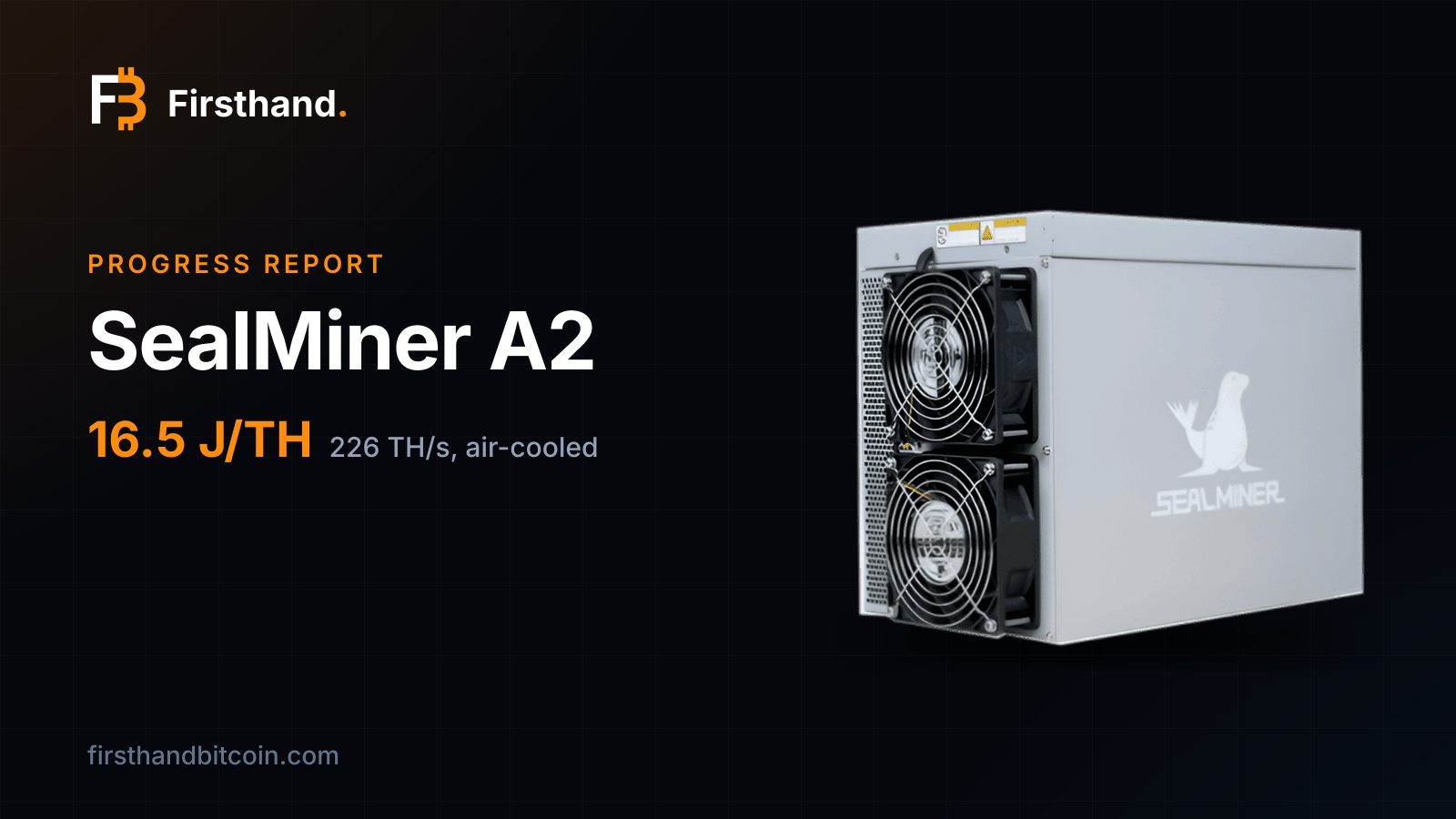 Tarjeta de Firsthand: "SealMiner A2", informe de progreso, 16,5 J/TH, 226 TH/s con aire, con la propia máquina sobre fondo oscuro