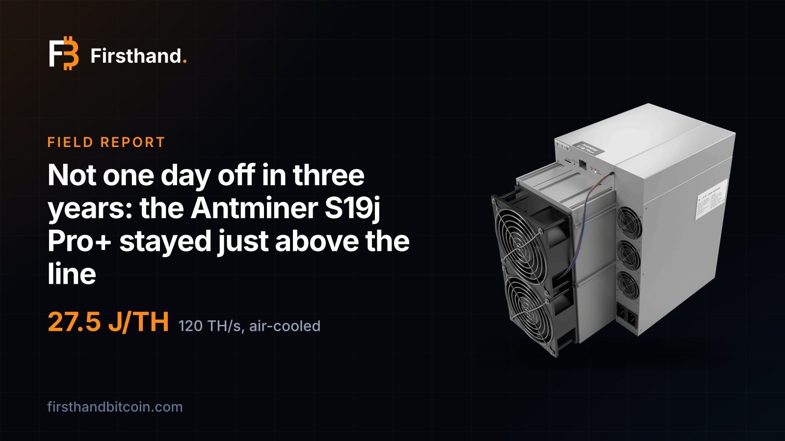 Firsthand card: "Not one day off in three years: the Antminer S19j Pro+ stayed just above the line", the machine's store photo beside its 27.5 J/TH efficiency, air-cooled, 120 TH/s