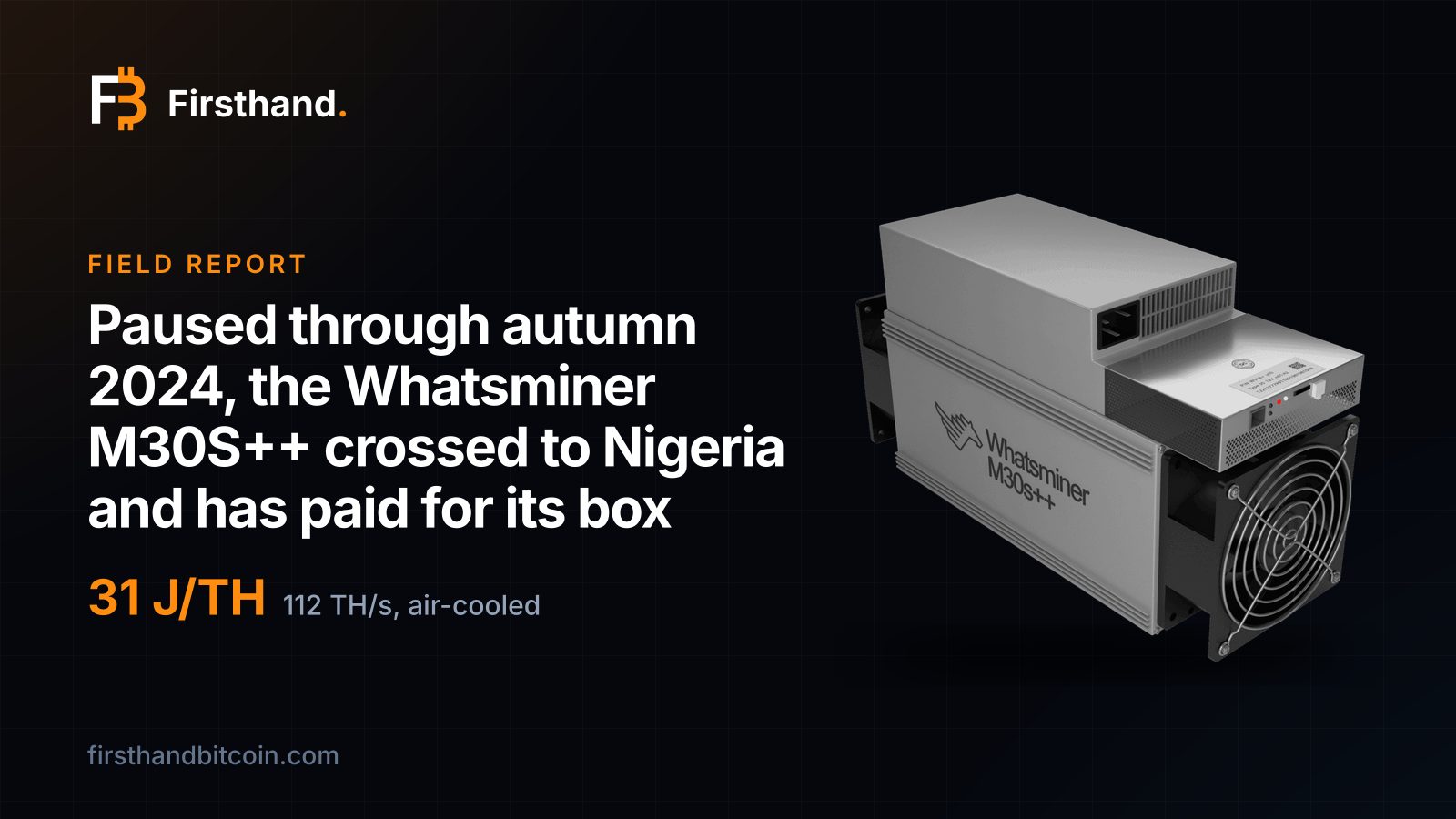 Tarjeta de Firsthand: "Detenido durante el otoño de 2024, el Whatsminer M30S++ cruzó a Nigeria y ya pagó su caja", 31 J/TH, 112 TH/s con aire, con la foto de la máquina en la tienda