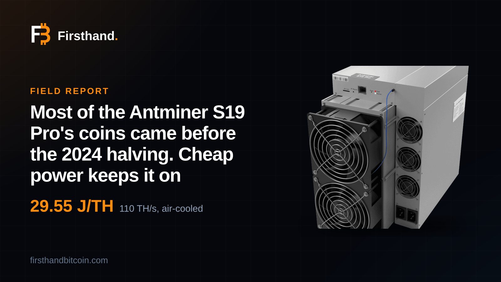 Firsthand card: "The Antminer S19 Pro field report", the machine's store photo beside its 29.55 J/TH efficiency, air-cooled, 110 TH/s