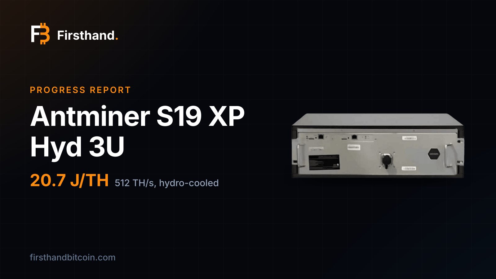 Firsthand card: "Antminer S19 XP Hyd 3U", progress report, 20.7 J/TH, 512 TH/s hydro-cooled, with the machine itself on a dark background
